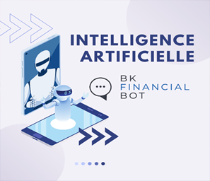 BK Financial BOT s’enrichit d’une fonctionnalité d’Intelligence Artificielle